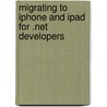 Migrating To Iphone And Ipad For .net Developers door Mark Mamone