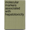 Molecular Markers Associated with Hepatotoxicity by Krzysztof Wrzesinski