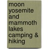 Moon Yosemite and Mammoth Lakes Camping & Hiking door Tom Stienstra