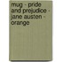 Mug - Pride and Prejudice - Jane Austen - Orange