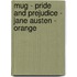 Mug - Pride and Prejudice - Jane Austen - Orange