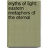 Myths of Light: Eastern Metaphors of the Eternal
