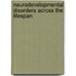 Neurodevelopmental Disorders Across the Lifespan