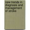 New Trends in Diagnosis and Management of Stroke by W. Hacke