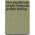 Non-Equilibrium Single-Molecule Protein Folding.