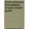 North American And Alaskan Cruises Insight Guide by Brian Bell
