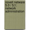Novell Netware 5.0 / 5.1: Network Administration door Ted Simpson