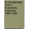 Ot Dvuglavago Orla K Krasnomu Znameni; 1894-1921 door P. N 1869-1947 Krasnov