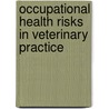 Occupational Health Risks in Veterinary Practice door Adeleh Shirangi