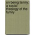 On Being Family: A Social Theology of the Family