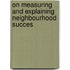 On Measuring And Explaining Neighbourhood Succes