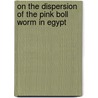 On the Dispersion of the Pink Boll Worm in Egypt door Lewis H. Gough