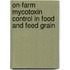 On-farm Mycotoxin Control in Food and Feed Grain