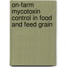 On-farm Mycotoxin Control in Food and Feed Grain door Peter Golob