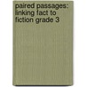 Paired Passages: Linking Fact to Fiction Grade 3 door Ruth Foster