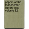 Papers of the Manchester Literary Club Volume 32 by Manchester Literary Club