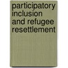 Participatory Inclusion and Refugee Resettlement door William Mcmichael