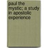 Paul the Mystic; A Study in Apostolic Experience