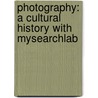Photography: A Cultural History With Mysearchlab door Mary Warner Marien
