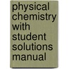 Physical Chemistry With Student Solutions Manual door Thomas Engel