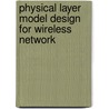 Physical Layer Model Design for Wireless Network door Yi Yu