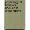 Physiology Of Behavior, Books A La Carte Edition by Neil R. Carlson