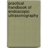 Practical Handbook of Endoscopic Ultrasonography door Kazuya Akahoshi