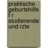 Praktische Geburtshilfe F R Studierende Und Rzte by Willibald Pschyrembel