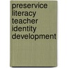 Preservice Literacy Teacher Identity Development by Larson Mindy Legard