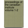 Proceedings of the Canadian Institute Volume 1-2 door Canadian Institute