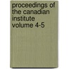 Proceedings of the Canadian Institute Volume 4-5 by Canadian Institute