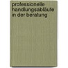 Professionelle Handlungsabläufe in der Beratung door Cynthia Brand