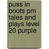 Puss In Boots Pm Tales And Plays Level 20 Purple door Annette Smith