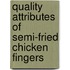 Quality Attributes of Semi-fried Chicken Fingers