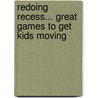 Redoing Recess... Great Games to Get Kids Moving door Dr.B.J.G. Scruggs