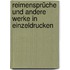 Reimensprüche und andere Werke in Einzeldrucken
