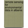 Remote Sensing For Environmental Data In Albania door Manfred F. Buchroithner