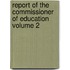 Report of the Commissioner of Education Volume 2