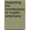 Respecting The Contributions Of Muslim Americans door Sloan MacRae