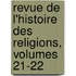 Revue De L'Histoire Des Religions, Volumes 21-22