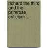 Richard the Third and the Primrose Criticism ... door Frank Milton Bristol