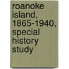 Roanoke Island, 1865-1940, Special History Study door United States Government