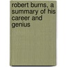 Robert Burns, a Summary of His Career and Genius door John Nichols