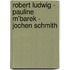 Robert Ludwig - Pauline M'barek - Jochen Schmith