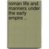 Roman Life and Manners Under the Early Empire .. door Ludwig Friedl nder