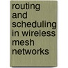 Routing and Scheduling in Wireless Mesh Networks door Tamer Abdelkader