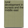Rural Development In Eurasia And The Middle East by Vjeran Pavlakovic