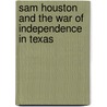 Sam Houston and the War of Independence in Texas door Alfred M 1840 Williams