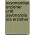 Savonarolas Erzieher und Savonarola als Erzieher