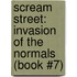 Scream Street: Invasion of the Normals (Book #7)